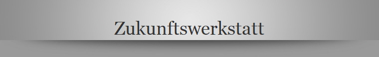 Zukunftswerkstatt